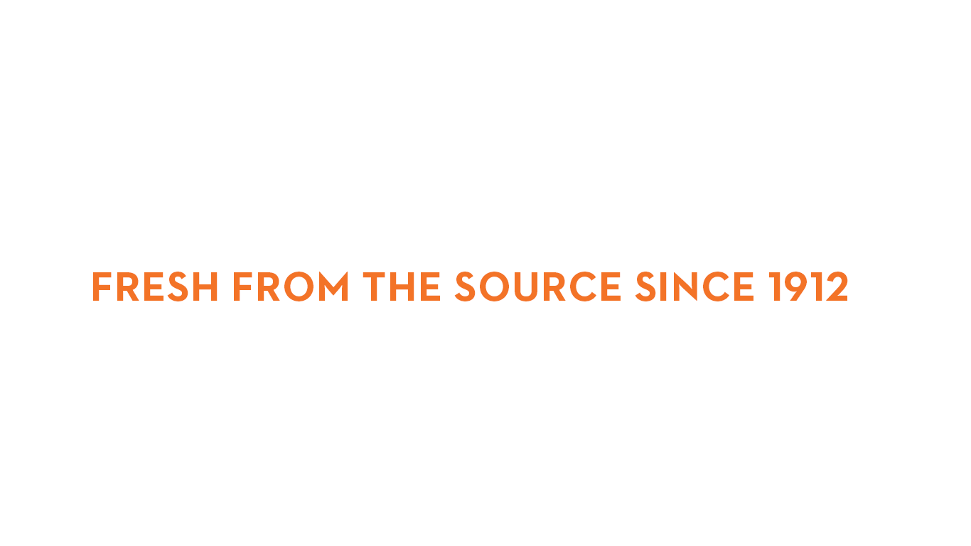 Fresh from the source since 1912